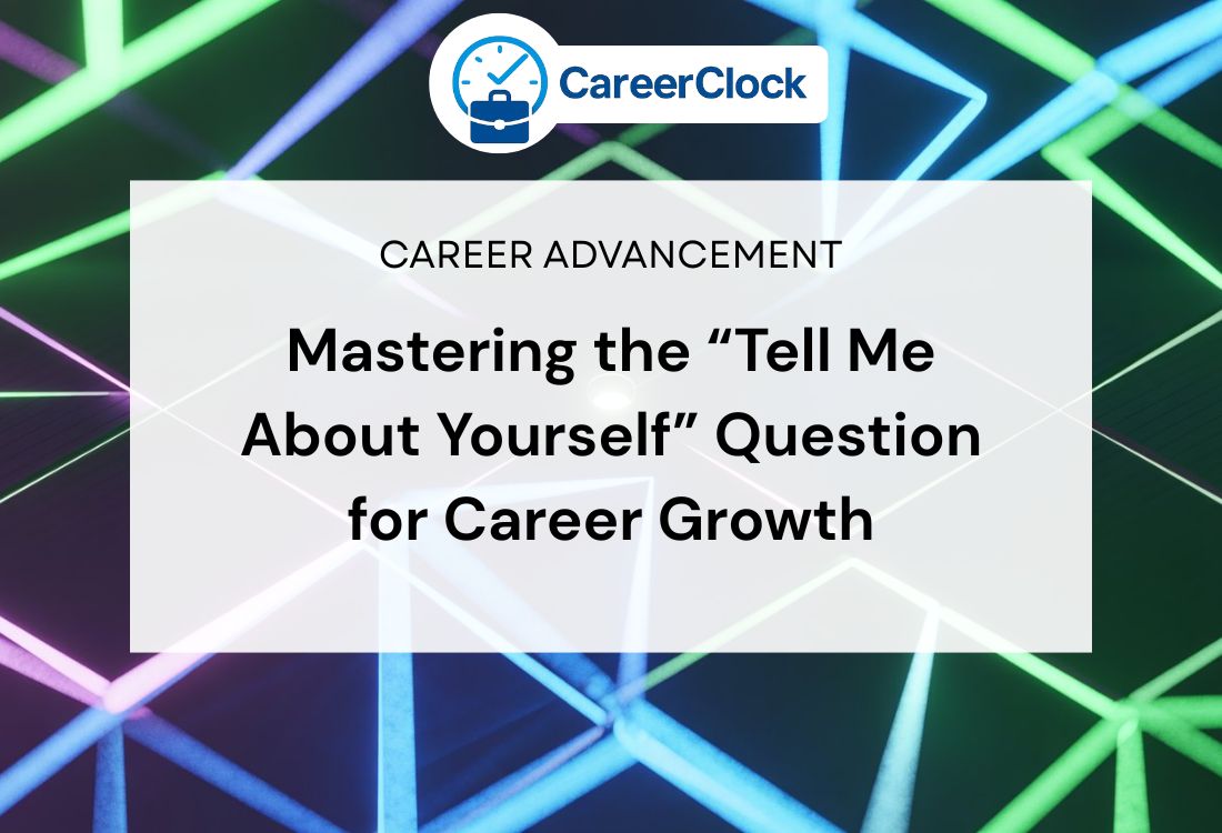 Mastering the “Tell Me About Yourself” Question for Career Growth